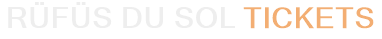 RÜFÜS DU SOL Tickets